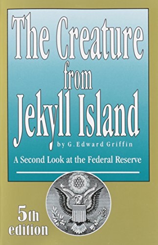 The-Creature-from-Jekyll-Island-A-Second-Look-at-the-Federal-Reserve